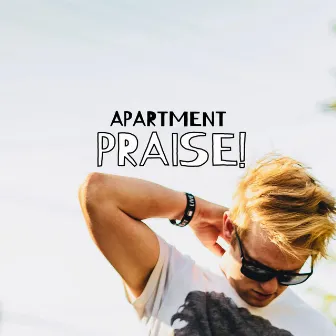 Apartment Praise! by David Lampman