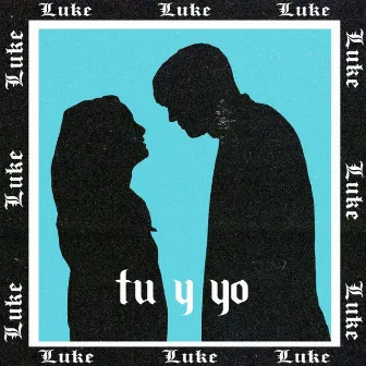 Tu y Yo by Luke