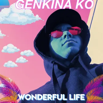 Wonderful Life by GENKINA KO