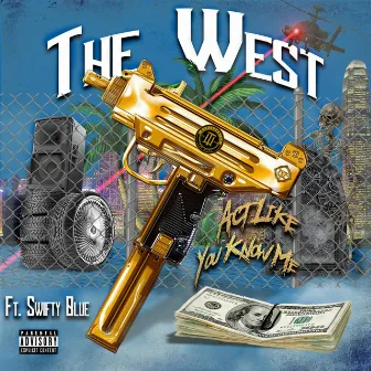 Act Like You Know Me by The West