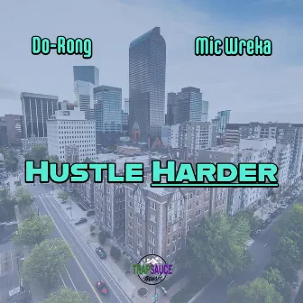 Hustle Harder by Mic Wreka