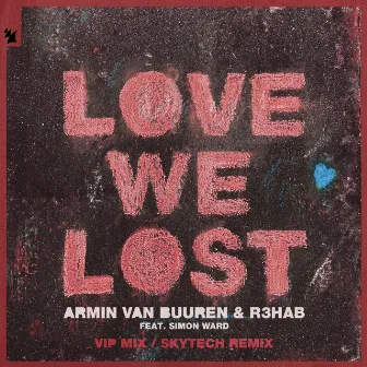 Love We Lost (with R3HAB) [VIP Mix / Skytech Remix] by Simon Ward