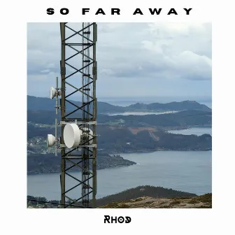 So Far Away by Rhod