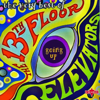 Going Up - The Very Best Of by 13th Floor Elevators