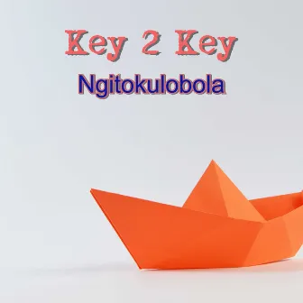 Ngitokulobola by Key 2 Key