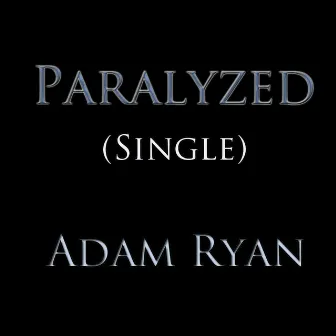 Paralyzed by Adam Ryan