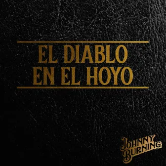 El Diablo en el Hoyo by Johnny Burning