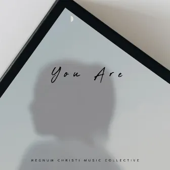 You Are by Regnum Christi Music Collective