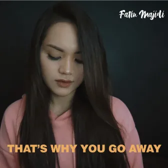 That's Why You Go Away by Fatin Majidi