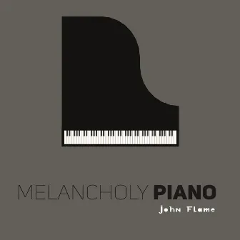 Melancholy Piano by John Flame