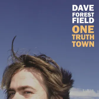 One Truth Town by Dave Forestfield