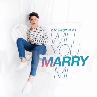 Will You Marry Me by Đào Ngọc Sang