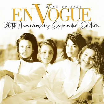 Born to Sing (30th Anniversary Expanded Edition; 2020 Remaster) by En Vogue