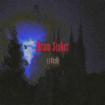 Bram Stoker (I Feel) by Noobody