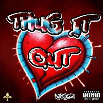 Thug It Out by Kingsz