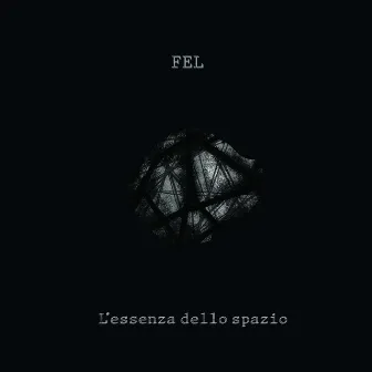 L'Essenza dello Spazio by FEL