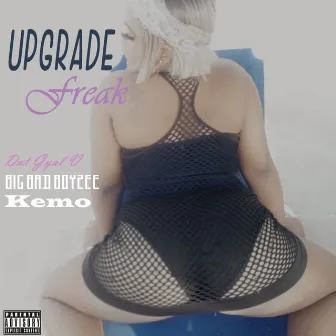 UpGrade Freak by Kemo