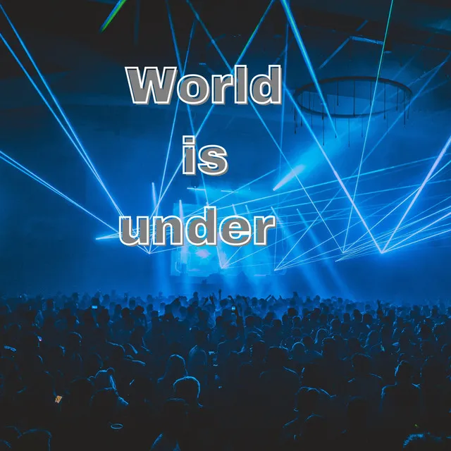 World is under