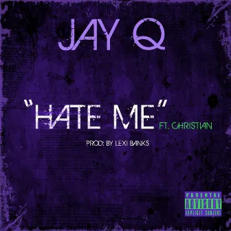 Hate Me (feat. Christian) by JayQ