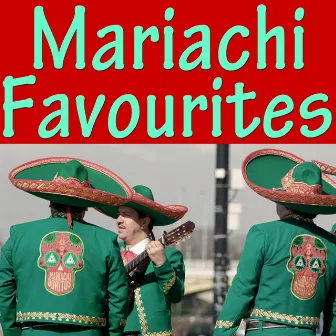 Mariachi Favourites by Mexican Mariachi Band