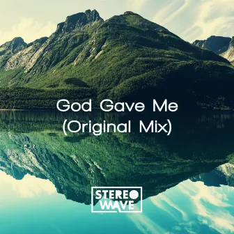 God Gave Me by Stereo Wave