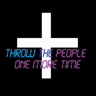 One More Time (Inusual L.O.V.E.) by Throw The People