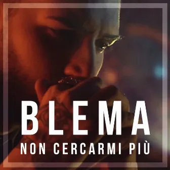 Non Cercarmi Più by Blema