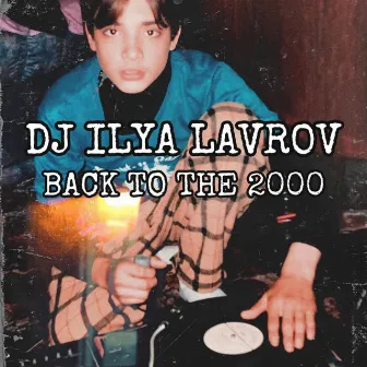 BACK TO THE 2000 by DJ Ilya Lavrov