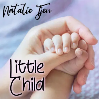 Little Child by Natalie Tjen