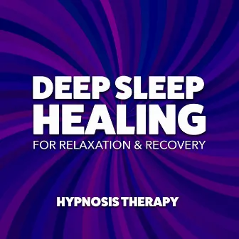 Deep Sleep Healing for Relaxation & Recovery by Hypnosis Therapy