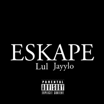 ESKAPE by EBS Jayylo