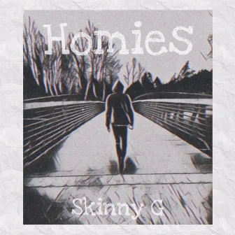 Homies by Skinny G