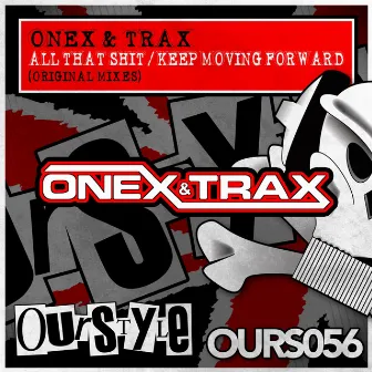 All That Shit / Keep Moving Forward by Onex & Trax