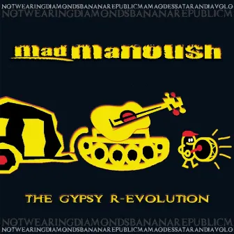 The Gypsy R-evolution by Mad Manoush