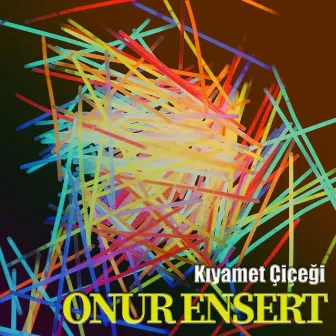 Kıyamet Çiçeği by Onur Ensert