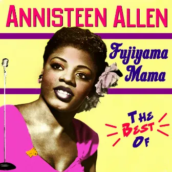 Fujiyama Mama - The Best Of by Annisteen Allen