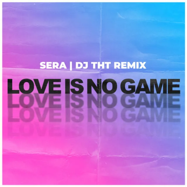 Love Is No Game - Dj Tht Extended Remix