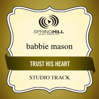 Trust His Heart by Babbie Mason