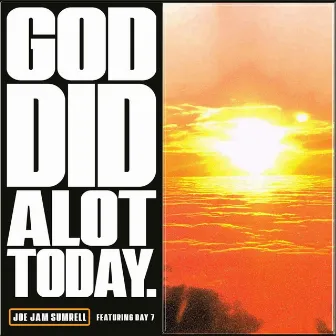 God Did Alot Today by Joe Jam Sumrell