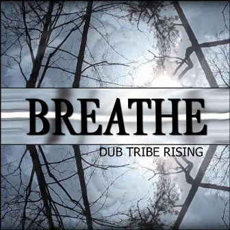 Breathe by Dub Tribe Rising