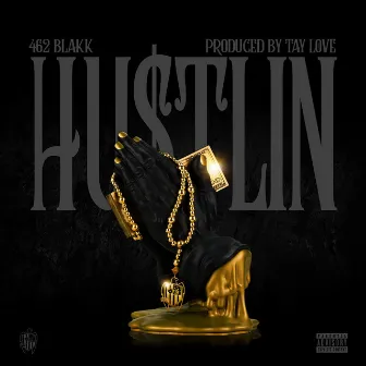 Hustlin by 462 Blakk