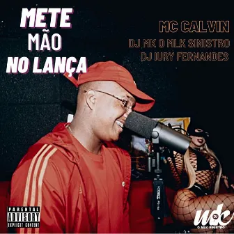 METE A MÃO NO LANÇA by Mc Calvin