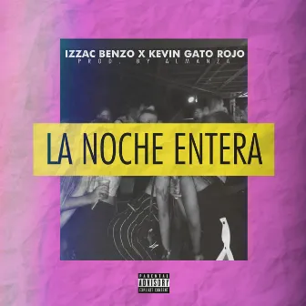 LA NOCHE ENTERA by Kevin Gato Rojo