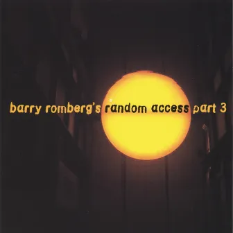 Random Access Part 3 by Barry Romberg