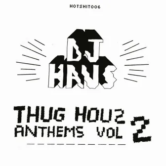 Thug Houz Anthems, Vol. 2: Addicted 2 Houz by DJ Haus