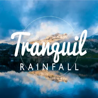 Tranquil Rainfall by Baby Sleep