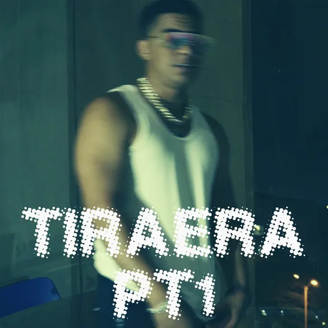 Tiraera Pt1