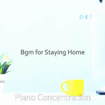 Bgm for Staying Home by Piano Concentration