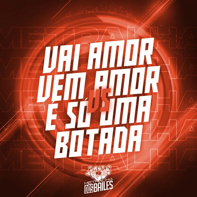 Vai Amor Vem Amor Vs É Só uma Botada