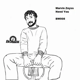 Need You by Marvin Zeyss